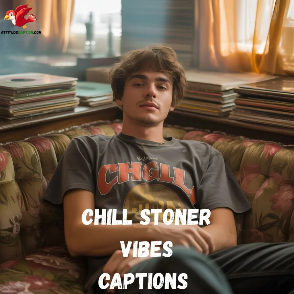 Chill Stoner Vibes Captions 