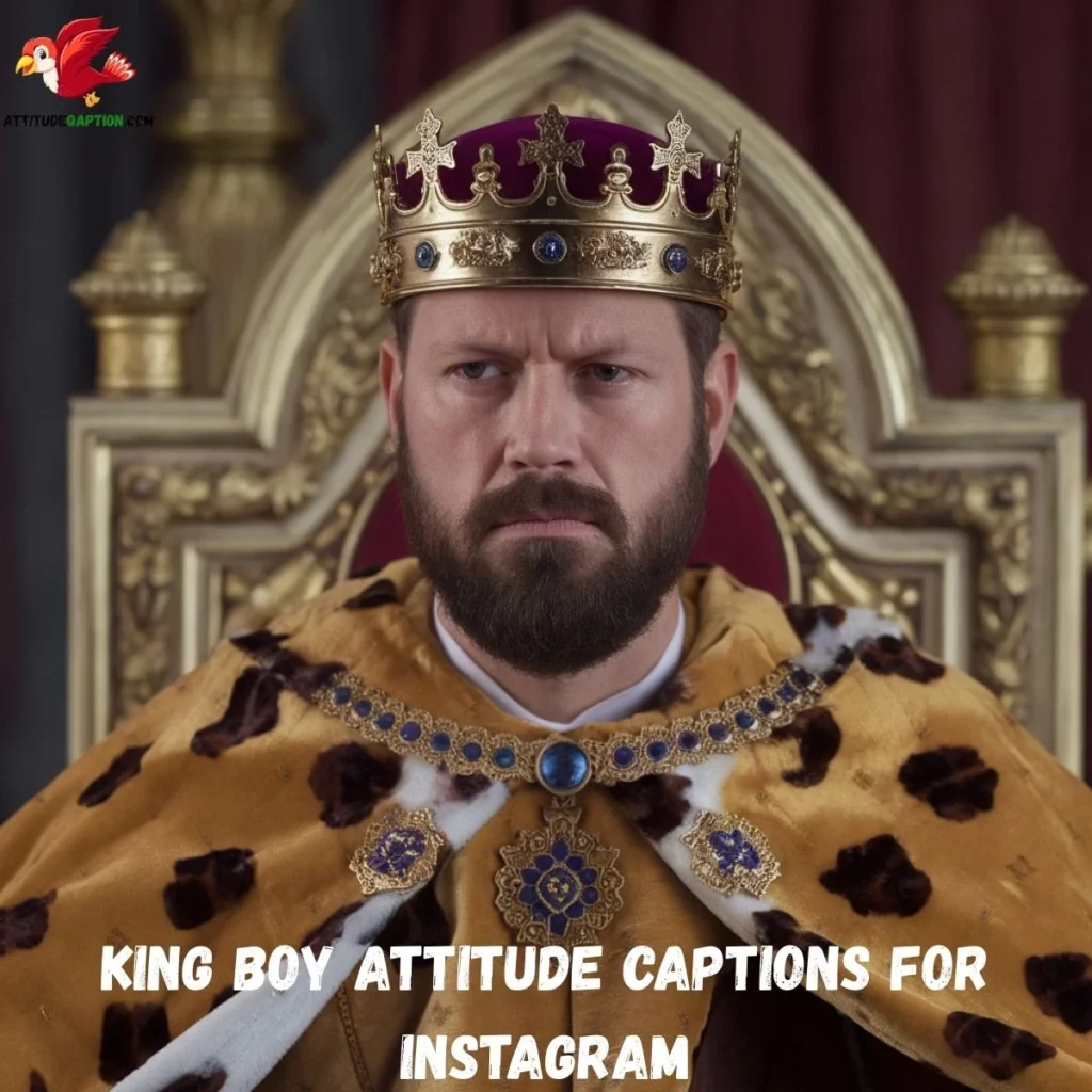 King Boy Attitude Captions for Instagram