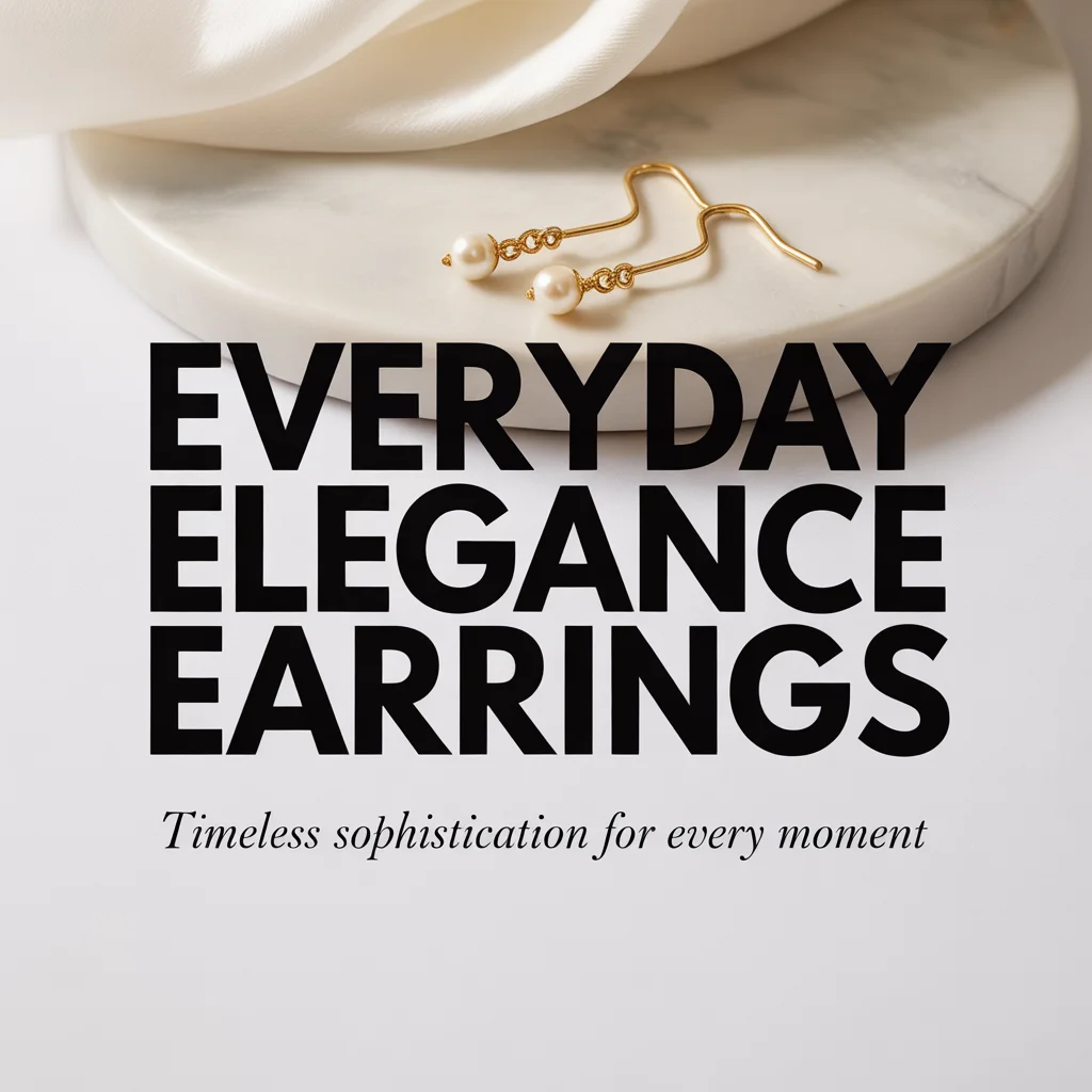 Everyday Elegance Earrings Captions