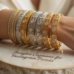 Bangles Captions for Instagram Trends