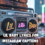 Lil Baby Lyrics for Instagram Captions