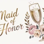 Maid of Honor Captions