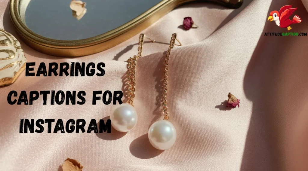 Earrings Captions for Instagram